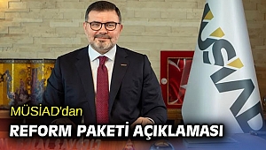 MÜSİAD'dan Reform Paketi açıklaması