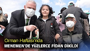 Orman Haftası’nda Menemen’de yüzlerce fidan dikildi