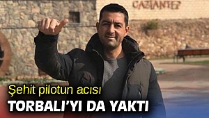 Şehit pilotun acısı Torbalı'ya düştü