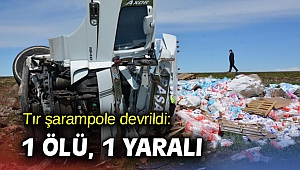 Tır şarampole devrildi: 1 ölü, 1 yaralı