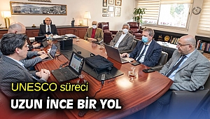 UNESCO süreci uzun ince bir yol