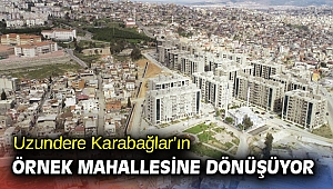 Uzundere Karabağlar’ın örnek mahallesine dönüşüyor