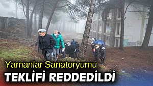 Yamanlar Sanatoryumu teklifi reddedildi