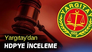 Yargıtay'dan HDP'ye inceleme