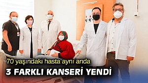 70 yaşındaki hasta aynı anda 3 farklı kanseri yendi