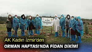 AK Kadın İzmir'den Orman Haftası'nda fidan dikimi