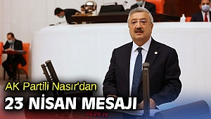 AK Partili Nasır'dan 23 Nisan mesajı