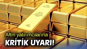 Altın yatırımcılarına kritik uyarı!