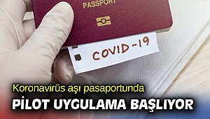 Aşı pasaportunda pilot uygulama başlıyor