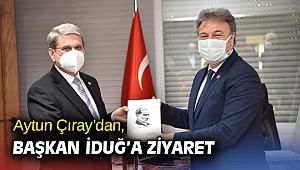 Aytun Çıray’dan, Başkan İduğ’a ziyaret