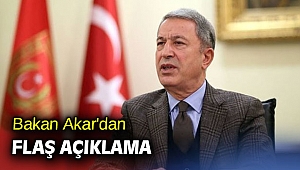 Bakan Akar'dan flaş açıklama