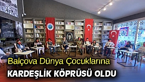 Balçova Dünya Çocuklarına kardeşlik köprüsü oldu