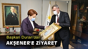 Başkan Duran'dan Akşener'e ziyaret