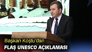 Başkan Koştu'dan flaş UNESCO açıklaması