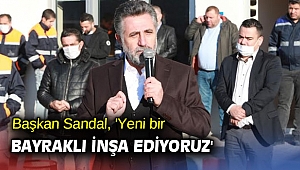 Başkan Sandal, 'Yeni bir Bayraklı inşa ediyoruz'