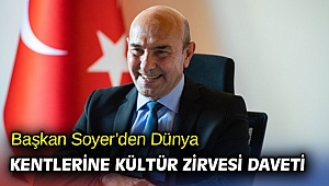 Başkan Soyer’den Dünya Kentlerine Kültür Zirvesi daveti