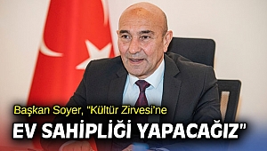 Başkan Soyer, “Kültür Zirvesi’ne ev sahipliği yapacağız”