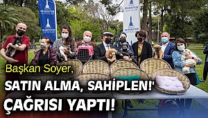 Başkan Tunç Soyer, 'Satın alma, sahiplen!' çağrısı yaptı!