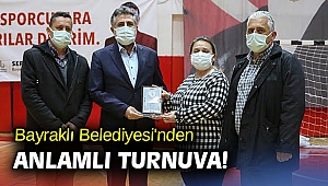Bayraklı Belediyesi'nden anlamlı turnuva!