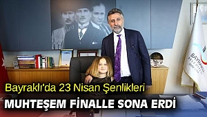 Bayraklı'da 23 Nisan Şenlikleri muhteşem finalle sona erdi!