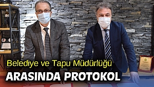 Belediye ve Tapu Müdürlüğü arasında protokol 