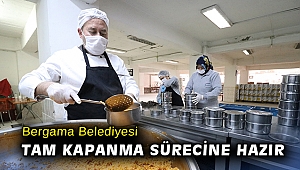 Bergama Belediyesi tam kapanma sürecine hazır