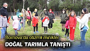 Bornova'da otizmli minikler doğal tarımla tanıştı