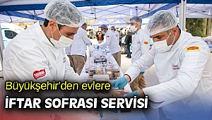 Büyükşehir’den evlere iftar sofrası servisi