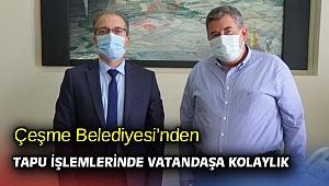 Çeşme Belediyesi’nden tapu işlemlerinde vatandaşa kolaylık