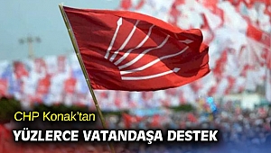 CHP Konak’tan yüzlerce vatandaşa destek 