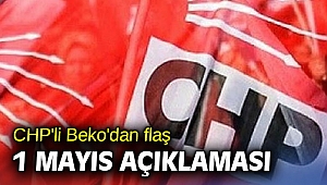 CHP'li Beko'dan flaş 1 Mayıs açıklaması