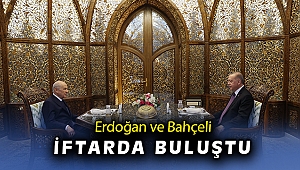 Cumhurbaşkanı Erdoğan ile MHP Lideri Bahçeli iftarda bir araya geldi