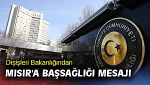 Dışişleri Bakanlığından Mısır'a başsağlığı mesajı
