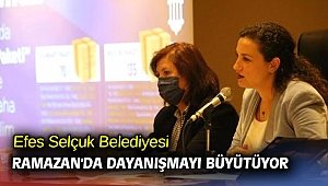 Efes Selçuk Belediyesi Ramazan'da dayanışmayı büyütüyor