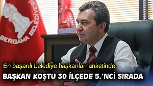 En başarılı belediye başkanları’ anketinde Başkan Koştu 30 ilçede 5.’nci sırada