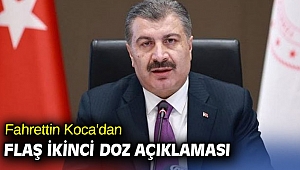Fahrettin Koca'dan flaş ikinci doz açıklaması