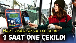 Halk Taşıt’ta akşam seferleri 1 saat öne çekildi