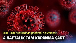 İBB Bilim Kurulu’ndan pandemi açıklaması: 4 haftalık tam kapanma şart