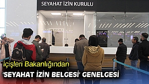 İçişleri Bakanlığından 'Seyahat İzin Belgesi' genelgesi