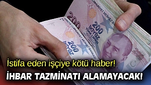 İstifa eden işçiye kötü haber! İhbar tazminatı alamayacak!