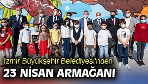 İzmir Büyükşehir Belediyesi'nden 23 Nisan armağanı