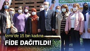 İzmir’de 15 bin kadına fide dağıtıldı