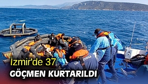 İzmir'de 37 göçmen kurtarıldı