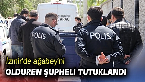 İzmir'de abisini öldüren şüpheli tutuklandı