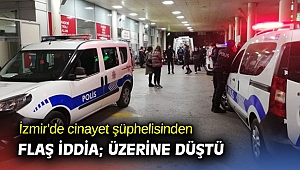 İzmir’de akrabasını öldüren cinayet şüphelisi, 