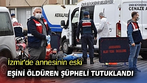 İzmir'de annesinin eski eşini öldüren şüpheli tutuklandı