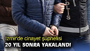 İzmir'de cinayet şüphelisi 20 yıl sonra yakalandı