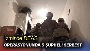 İzmir'de DEAŞ operasyonunda 3 şüpheli serbest