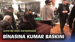 İzmir'de eski konsolosluk binasına kumar baskını