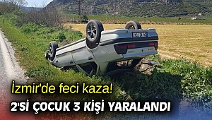 İzmir'de feci kaza! 2'si çocuk 3 kişi yaralandı